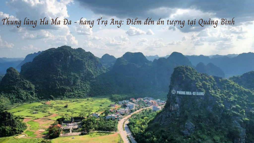 Thung lũng Ha Ma Đa - hang Trạ Ang: Điểm đến ấn tượng tại Quảng Bình